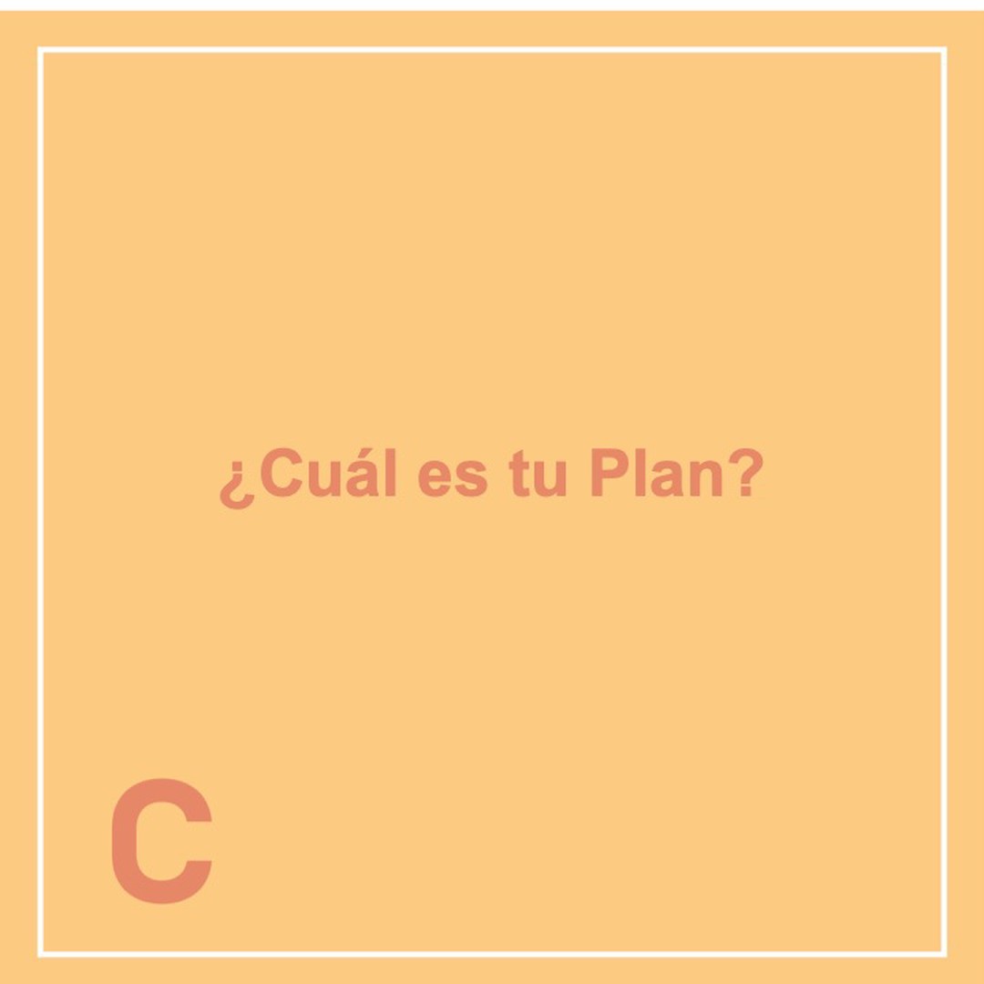 ¿Cuál es tu plan?