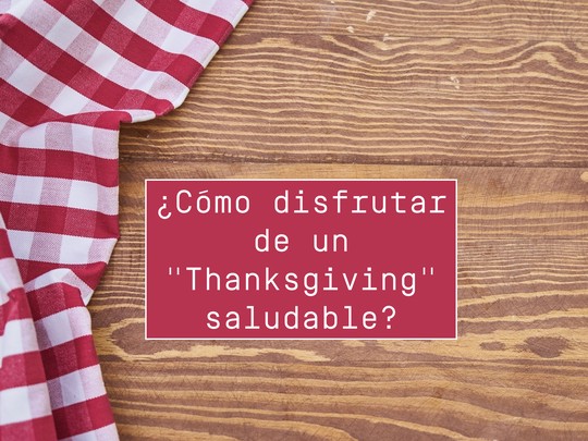 ¿Cómo disfrutar de un Thanksgiving saludable?